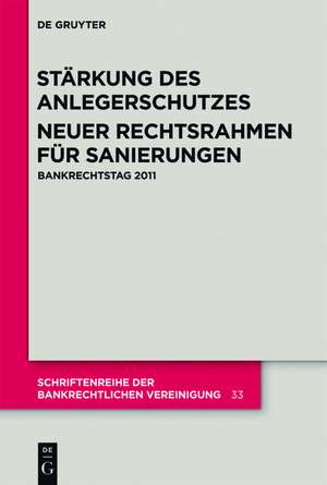 Stärkung des Anlegerschutzes. Neuer Rechtsrahmen für Sanierungen.: Bankrechtstag 2011 de Andreas Früh