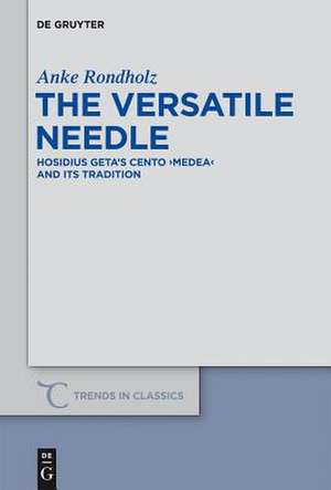 The Versatile Needle: Hosidius Geta’s Cento "Medea" and Its Tradition de Anke Rondholz