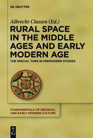 Rural Space in the Middle Ages and Early Modern Age: The Spatial Turn in Premodern Studies de Albrecht Classen