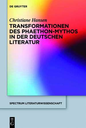 Transformationen des Phaethon-Mythos in der deutschen Literatur de Christiane Hansen