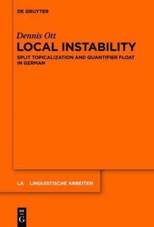 Local Instability: Split Topicalization and Quantifier Float in German de Dennis Ott