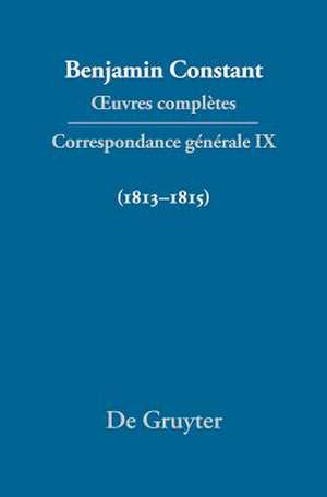 Correspondance générale 1813–1815 de Cecil P. Courtney