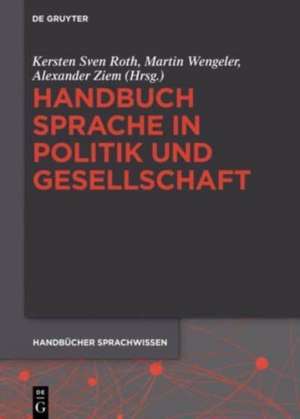 Handbuch Sprache in Politik und Gesellschaft de Kersten Sven Roth