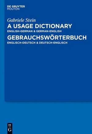 A Usage Dictionary English-German / German-English - Gebrauchswörterbuch Englisch-Deutsch / Deutsch-Englisch de Gabriele Stein