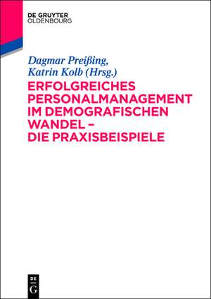 Erfolgreiches Personalmanagement im demografischen Wandel – Die Praxisbeispiele de Dagmar Preißing