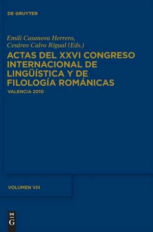 Actas del XXVI Congreso Internacional de Lingüística y de Filología Románicas. Tome VIII de Emili Casanova Herrero