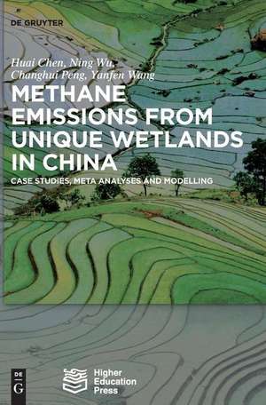 Methane Emissions from Unique Wetlands in China: Case Studies, Meta Analyses and Modelling de Huai Chen