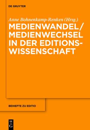 Medienwandel / Medienwechsel in der Editionswissenschaft de Anne Bohnenkamp-Renken