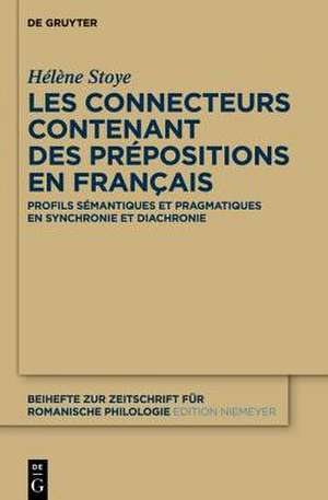 Les connecteurs contenant des prépositions en français: Profils sémantiques et pragmatiques en synchronie et diachronie de Hélène Stoye