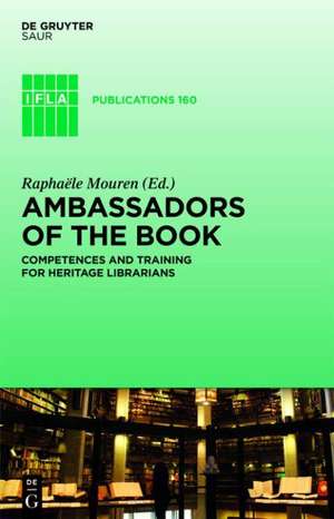 Ambassadors of the Book: Competences and Training for Heritage Librarians de Raphaële Mouren