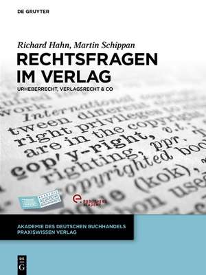 Rechtsfragen im Verlag: Urheberrecht, Verlagsrecht & Co de Richard Hahn