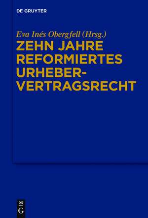 Zehn Jahre reformiertes Urhebervertragsrecht: 1. Josef Kohler-Symposion de Eva Inés Obergfell