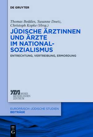 Jüdische Ärztinnen und Ärzte im Nationalsozialismus: Entrechtung, Vertreibung, Ermordung de Thomas Beddies