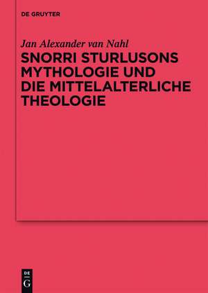 Snorri Sturlusons Mythologie und die mittelalterliche Theologie de Jan Alexander van Nahl