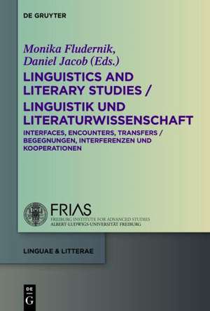 Linguistics and Literary Studies / Linguistik und Literaturwissenschaft: Interfaces, Encounters, Transfers / Begegnungen, Interferenzen und Kooperationen de Monika Fludernik