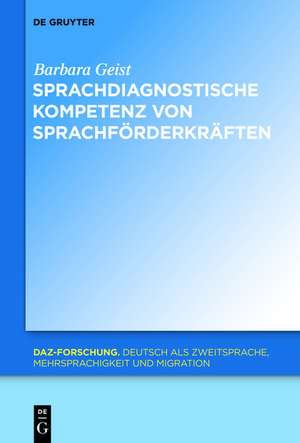 Sprachdiagnostische Kompetenz von Sprachförderkräften de Barbara Geist