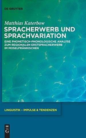 Spracherwerb und Sprachvariation: Eine phonetisch-phonologische Analyse zum regionalen Erstspracherwerb im Moselfränkischen de Matthias Katerbow