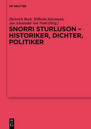 Snorri Sturluson - Historiker, Dichter, Politiker de Heinrich Beck