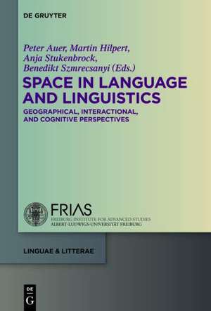 Space in Language and Linguistics: Geographical, Interactional, and Cognitive Perspectives de Peter Auer