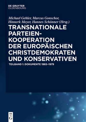 Transnationale Parteienkooperation der europäischen Christdemokraten: Dokumente 1965-1979 de Michael Gehler