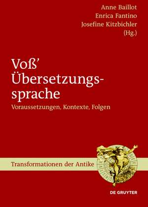 Voß’ Übersetzungssprache: Voraussetzungen, Kontexte, Folgen de Anne Baillot