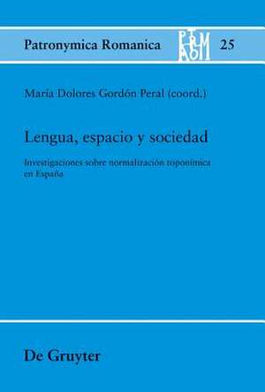 Lengua, espacio y sociedad: Investigaciones sobre normalización toponímica en España de María Dolores Gordón Peral