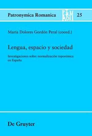 Lengua, espacio y sociedad: Investigaciones sobre normalización toponímica en España de María Dolores Gordón Peral