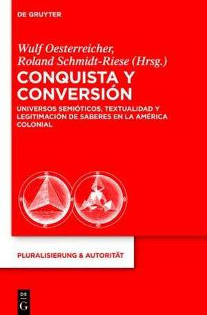 Conquista y Conversión: Universos semióticos, textualidad y legitimación de saberes en la América colonial de Wulf Oesterreicher