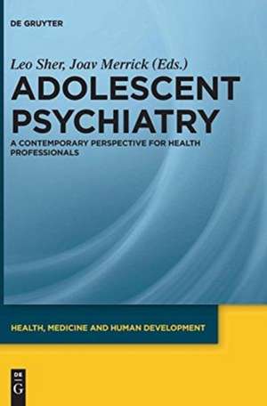 Adolescent Psychiatry: A Contemporary Perspective for Health Professionals de Leo Sher