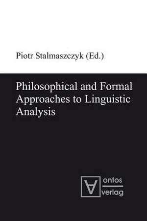 Philosophical and Formal Approaches to Linguistic Analysis de Piotr Stalmaszczyk