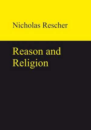 Reason and Religion de Nicholas Rescher