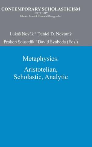 Metaphysics: Aristotelian, Scholastic, Analytic de Lukáš Novák