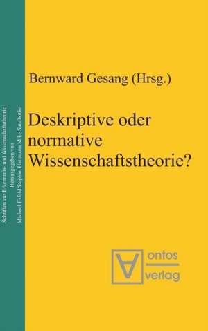 Deskriptive oder normative Wissenschaftstheorie? de Bernward Gesang