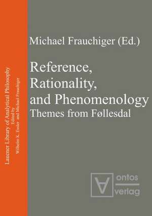 Reference, Rationality, and Phenomenology: Themes from Føllesdal de Michael Frauchiger