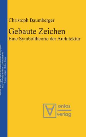 Gebaute Zeichen: Eine Symboltheorie der Architektur de Christoph Baumberger