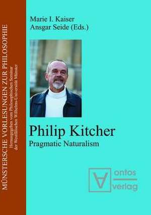 Philip Kitcher: Pragmatic Naturalism de Marie I. Kaiser