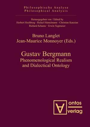 Gustav Bergmann: Phenomenological Realism and Dialectical Ontology de Bruno Langlet