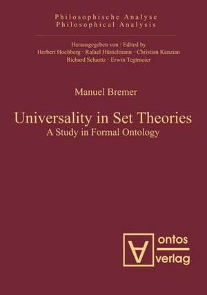 Universality in Set Theories: A Study in Formal Ontology de Manuel Bremer