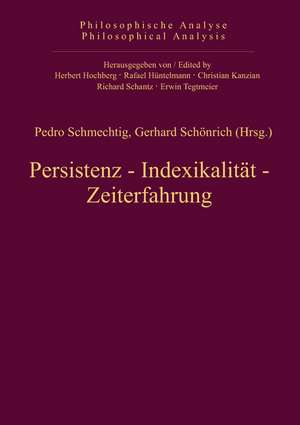 Persistenz, Indexikalität, Zeiterfahrung de Pedro Schmechtig