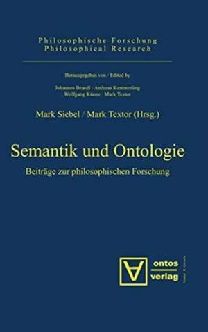 Semantik und Ontologie: Beiträge zur philosophischen Forschung de Mark Siebel