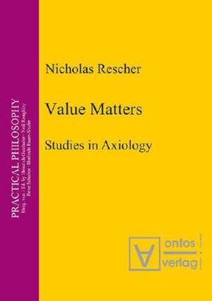 Value Matters: Studies in Axiology de Nicholas Rescher