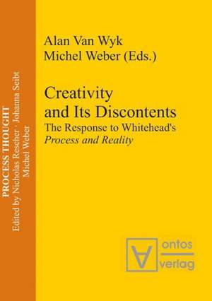 Creativity and Its Discontents: The Response to Whitehead's Process and Reality de Alan Wyk