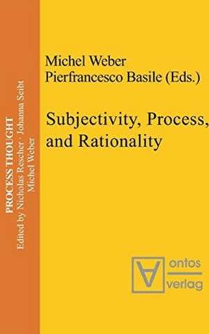 Subjectivity, Process, and Rationality de Michel Weber