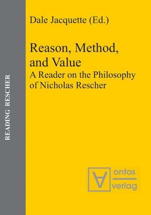 Reason, Method, and Value: A Reader on the Philosophy of Nicholas Rescher de Dale Jacquette