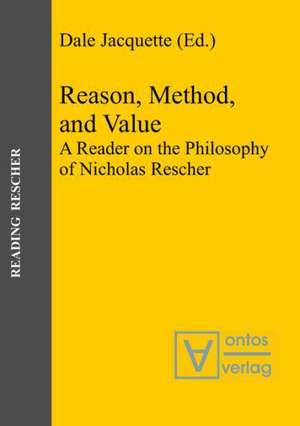 Reason, Method, and Value: A Reader on the Philosophy of Nicholas Rescher de Dale Jacquette