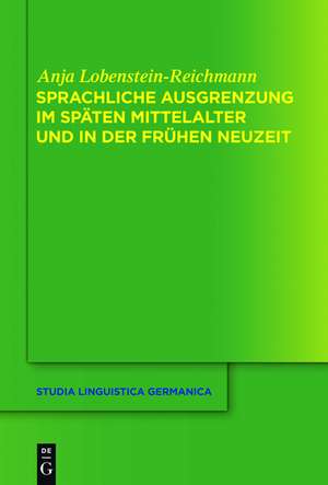 Sprachliche Ausgrenzung im späten Mittelalter und der frühen Neuzeit de Anja Lobenstein-Reichmann