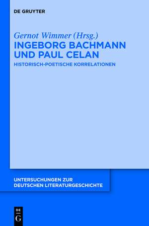 Ingeborg Bachmann und Paul Celan: Historisch-poetische Korrelationen de Gernot Wimmer