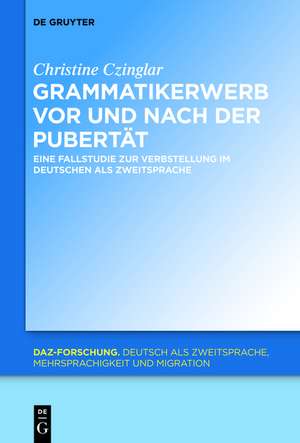 Grammatikerwerb vor und nach der Pubertät: Eine Fallstudie zur Verbstellung im Deutschen als Zweitsprache de Christine Czinglar