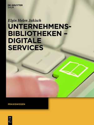 Unternehmensbibliotheken - Digitale Services de Elgin Helen Jakisch