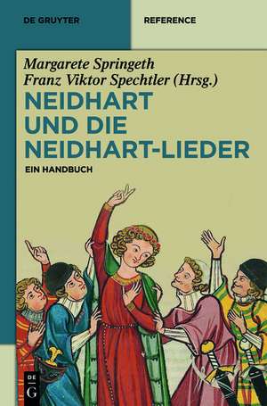 Neidhart und die Neidhart-Lieder: Ein Handbuch de Franz Viktor Spechtler